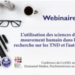 Cliquer pour voir le webinaire sur l'utilisation des sciences du mouvement humain dans la recherche sur les TND avec Emmanuel Madieu